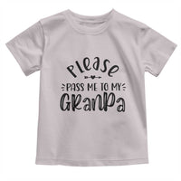 Funny Please Pass Me To My Grandpa Toddler T Shirt Soon To Be Grandpa