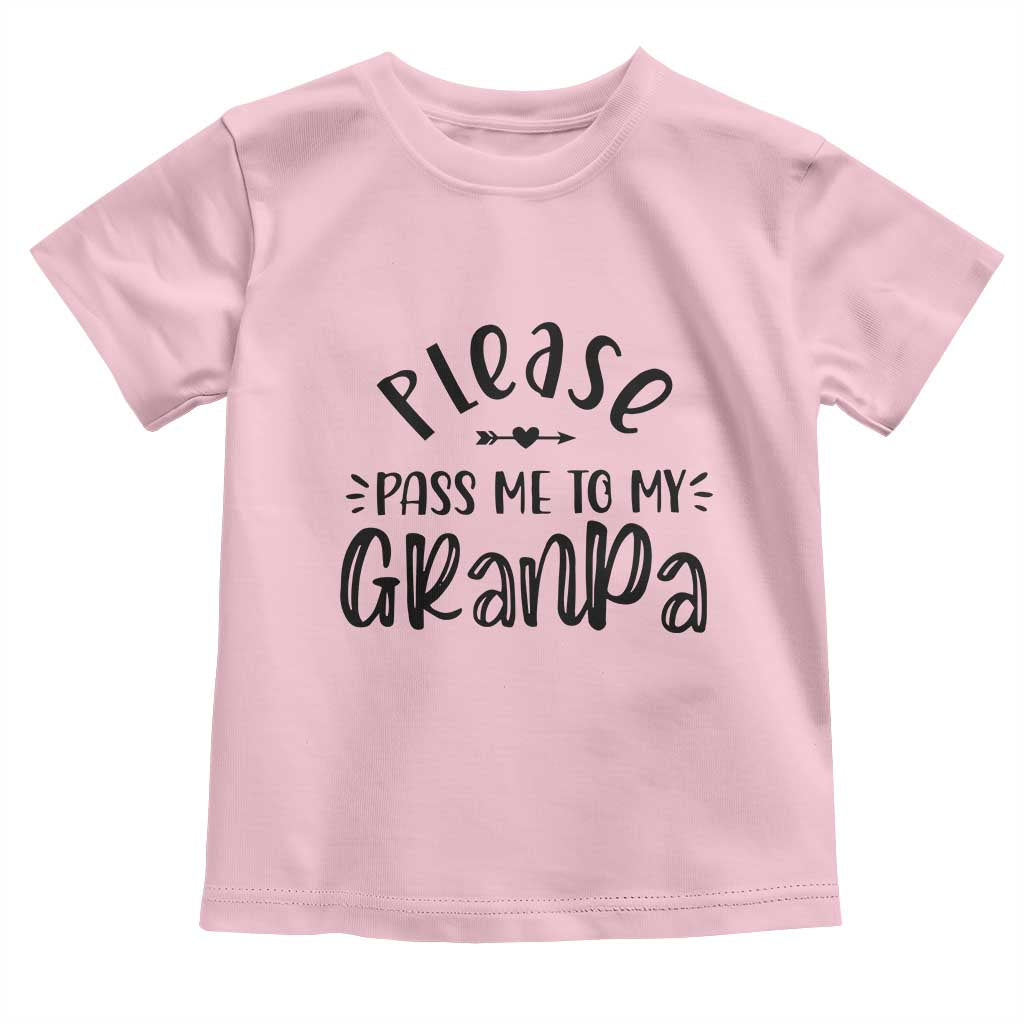 Funny Please Pass Me To My Grandpa Toddler T Shirt Soon To Be Grandpa