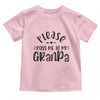 Funny Please Pass Me To My Grandpa Toddler T Shirt Soon To Be Grandpa