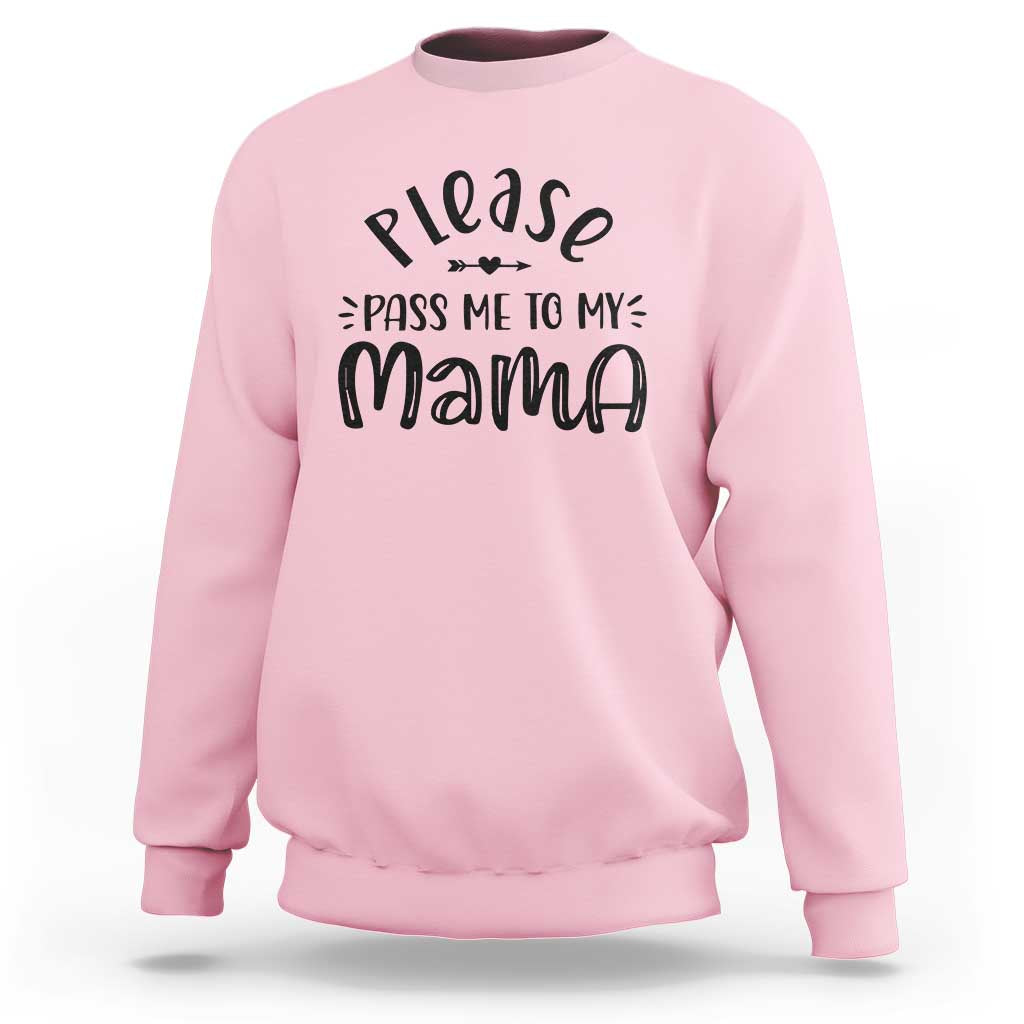 Funny Please Pass Me To My Mama Sweatshirt Soon To Be Mom