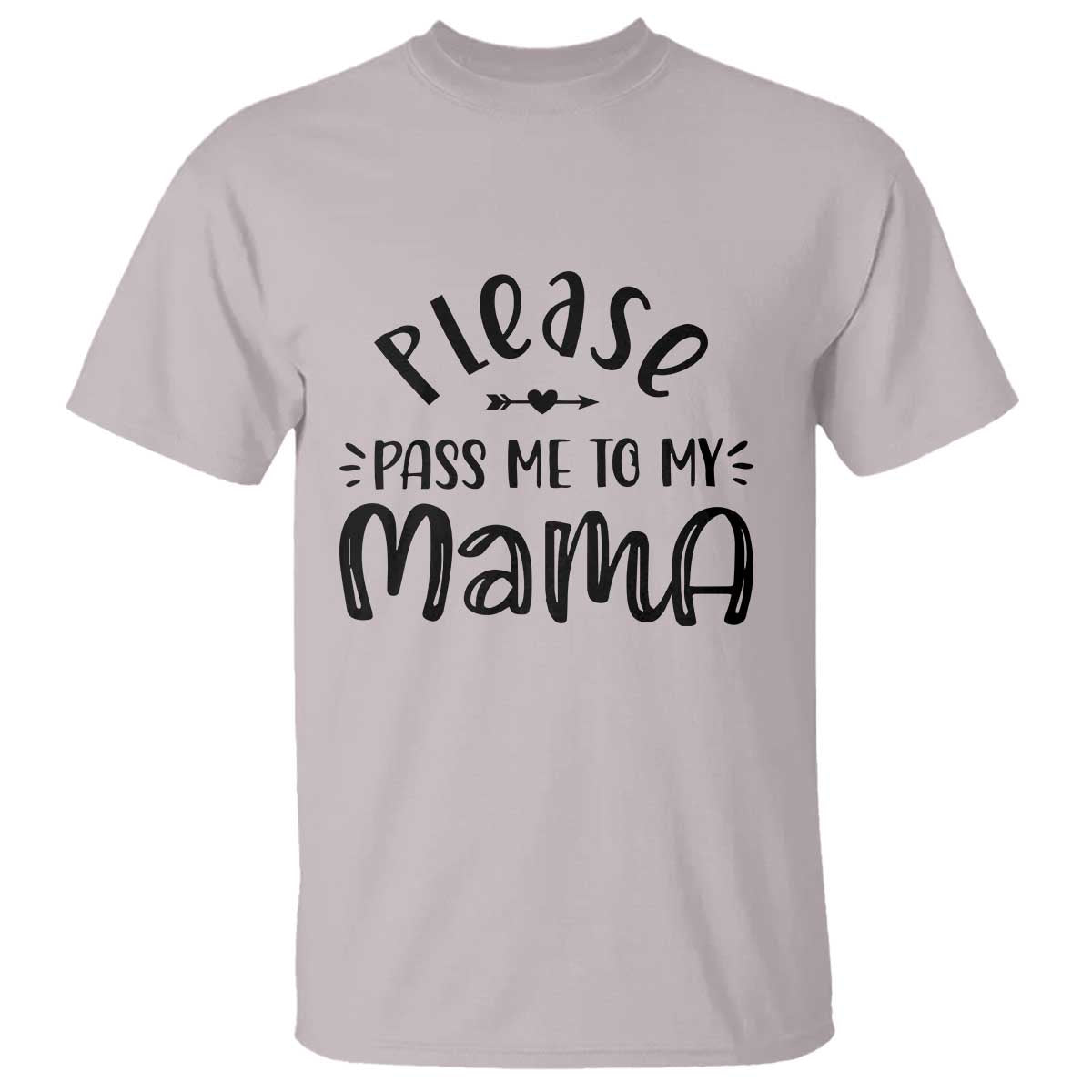 Funny Please Pass Me To My Mama T Shirt Soon To Be Mom