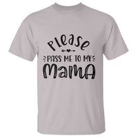 Funny Please Pass Me To My Mama T Shirt Soon To Be Mom