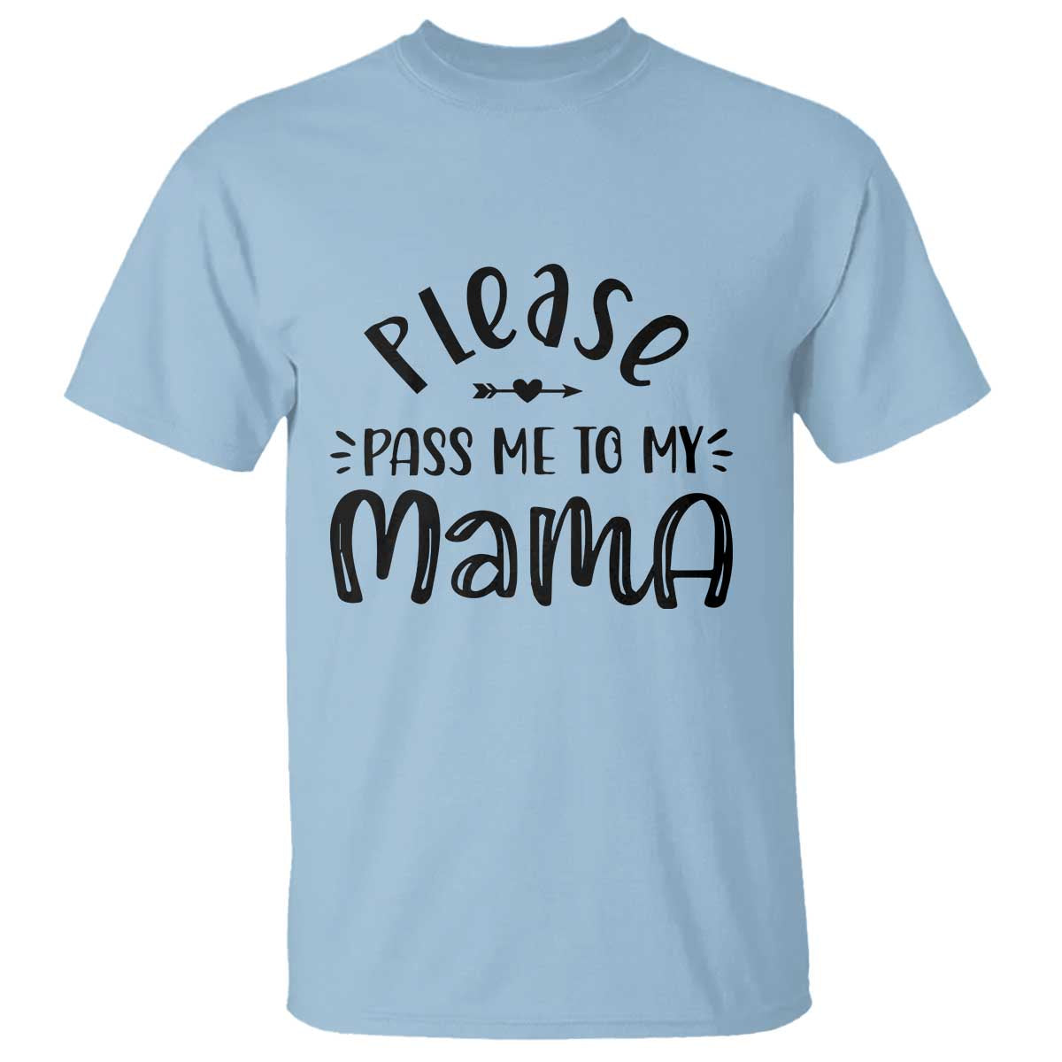 Funny Please Pass Me To My Mama T Shirt Soon To Be Mom