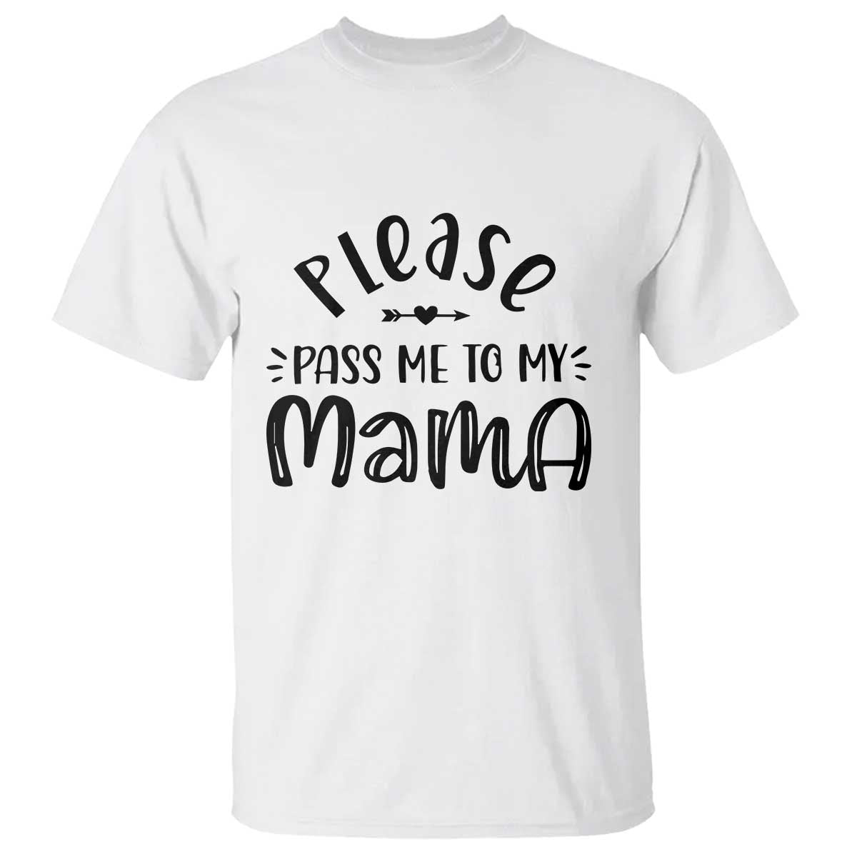 Funny Please Pass Me To My Mama T Shirt Soon To Be Mom