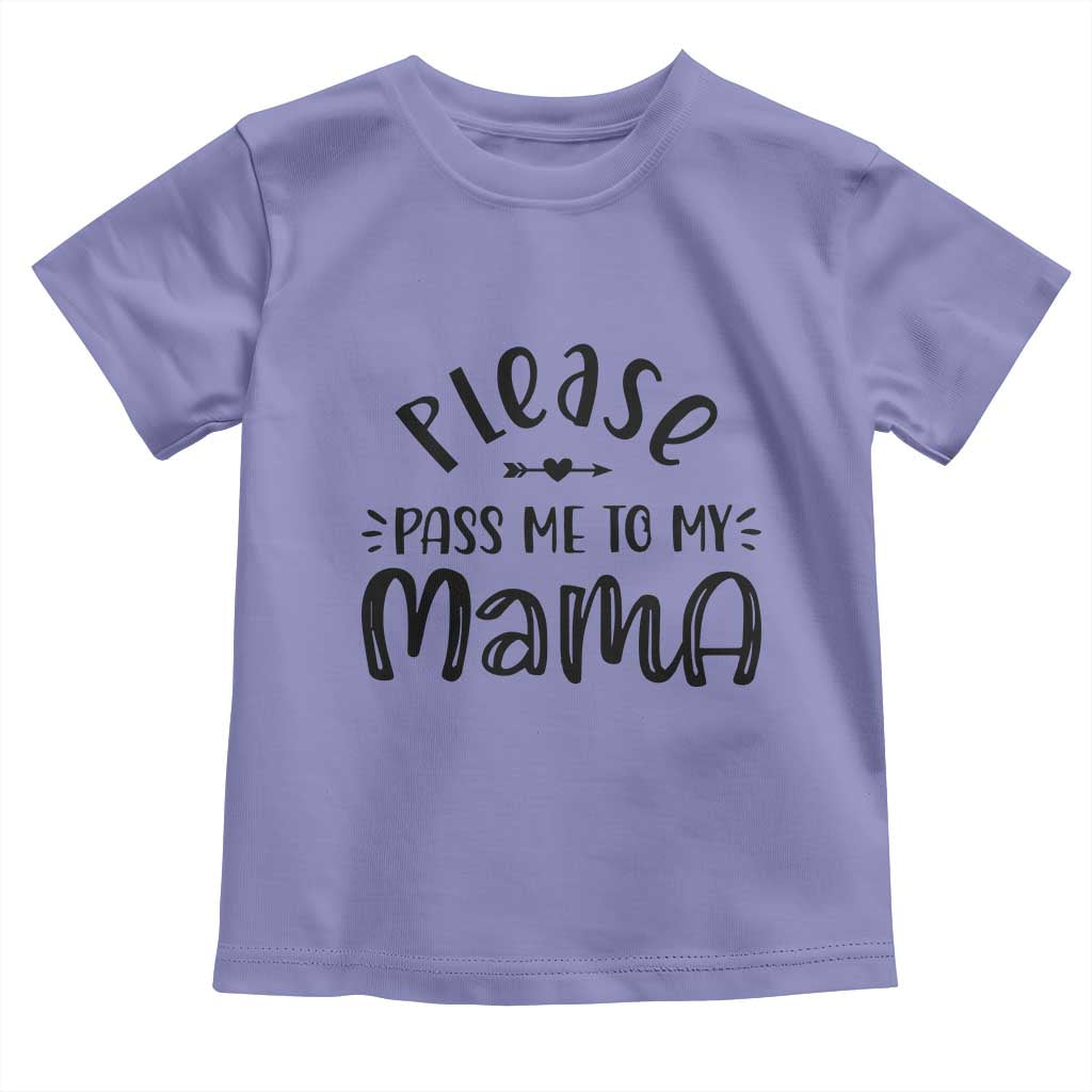 Funny Please Pass Me To My Mama Toddler T Shirt Soon To Be Mom