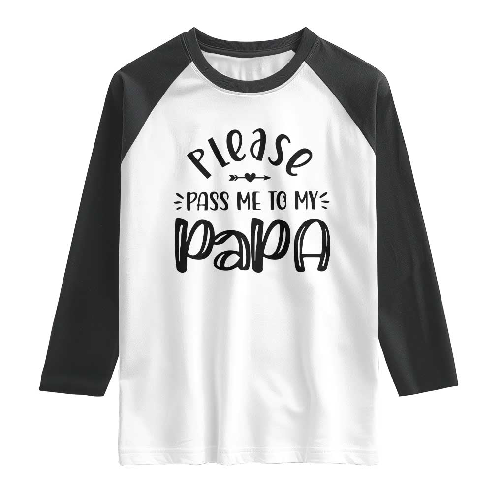 Funny Please Pass Me To My Papa Raglan Shirt Soon To Be Dad