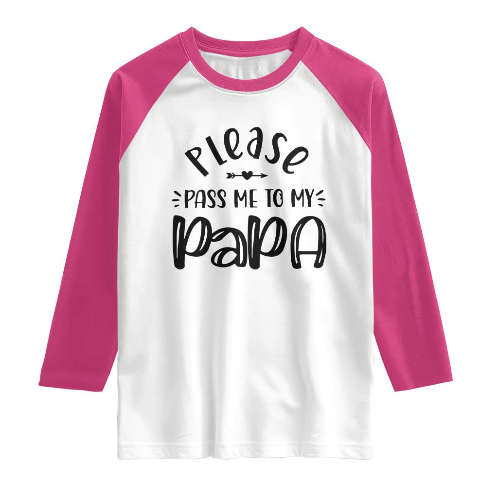 Funny Please Pass Me To My Papa Raglan Shirt Soon To Be Dad