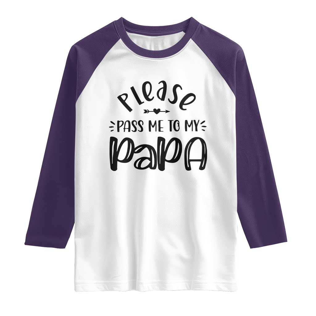 Funny Please Pass Me To My Papa Raglan Shirt Soon To Be Dad