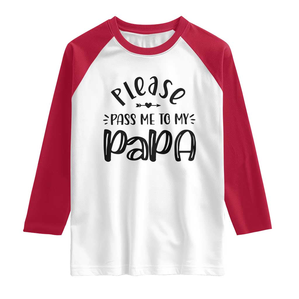 Funny Please Pass Me To My Papa Raglan Shirt Soon To Be Dad
