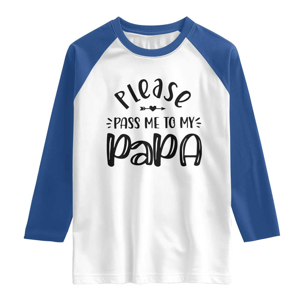 Funny Please Pass Me To My Papa Raglan Shirt Soon To Be Dad