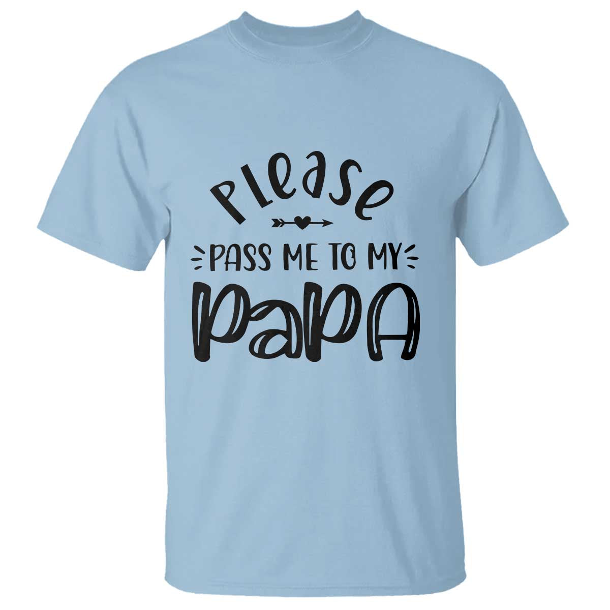 Funny Please Pass Me To My Papa T Shirt Soon To Be Dad