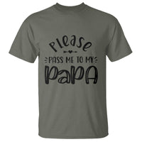 Funny Please Pass Me To My Papa T Shirt Soon To Be Dad