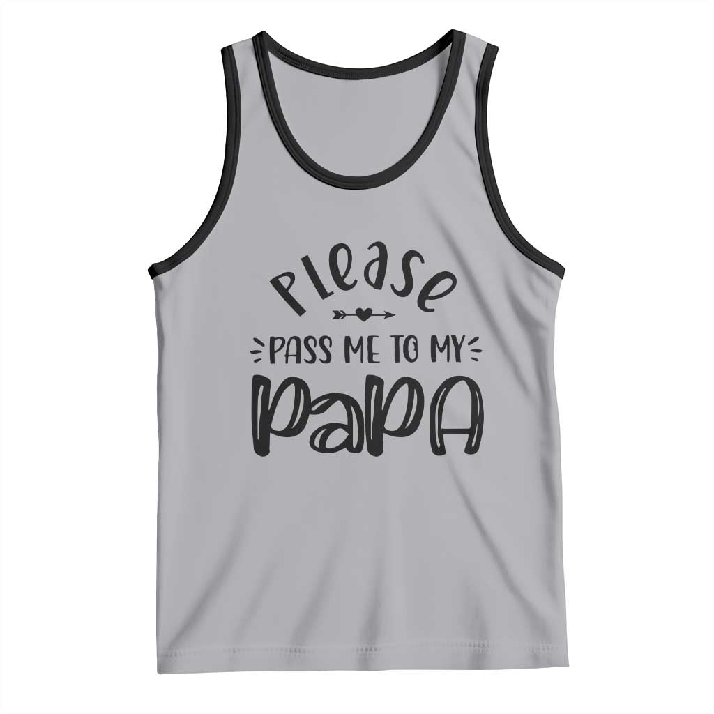 Funny Please Pass Me To My Papa Tank Top Soon To Be Dad