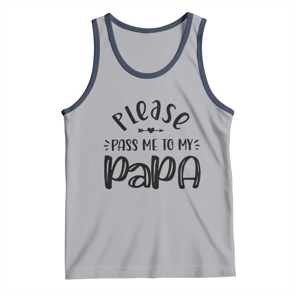 Funny Please Pass Me To My Papa Tank Top Soon To Be Dad