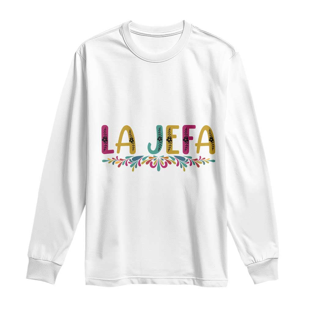 Funny Mexican Spanish La Jefa Boss Long Sleeve Shirt Mexican Flowers