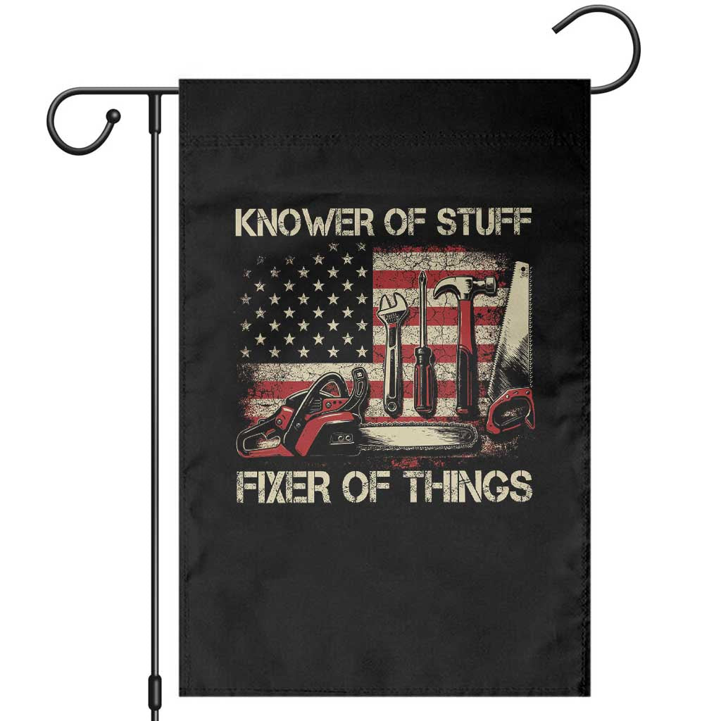 Knower Of Stuff Fixer Of Things Garden Flag Funny Handyman Fathers Day American Flag