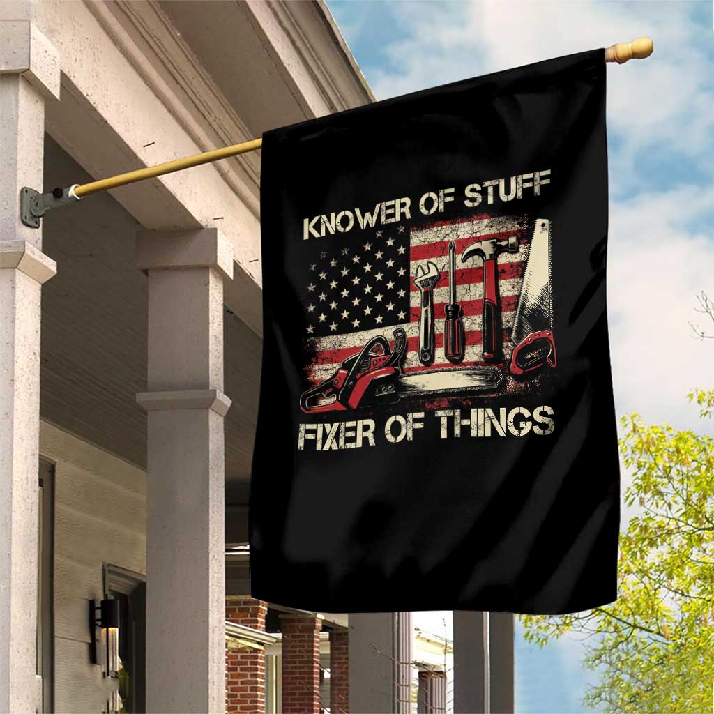 Knower Of Stuff Fixer Of Things Garden Flag Funny Handyman Fathers Day American Flag