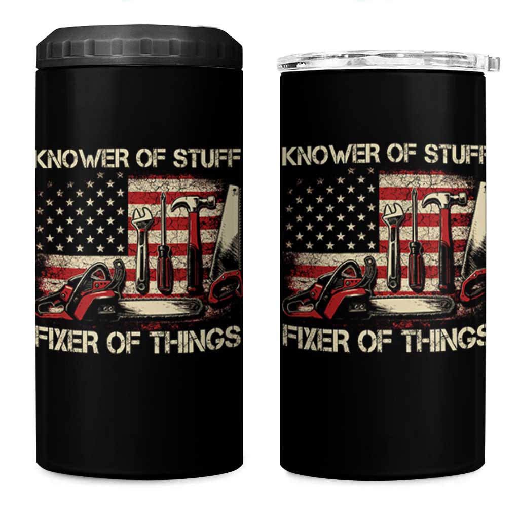 Knower Of Stuff Fixer Of Things 4 in 1 Can Cooler Tumbler Funny Handyman Fathers Day American Flag