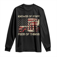 Knower Of Stuff Fixer Of Things Long Sleeve Shirt Funny Handyman Fathers Day American Flag