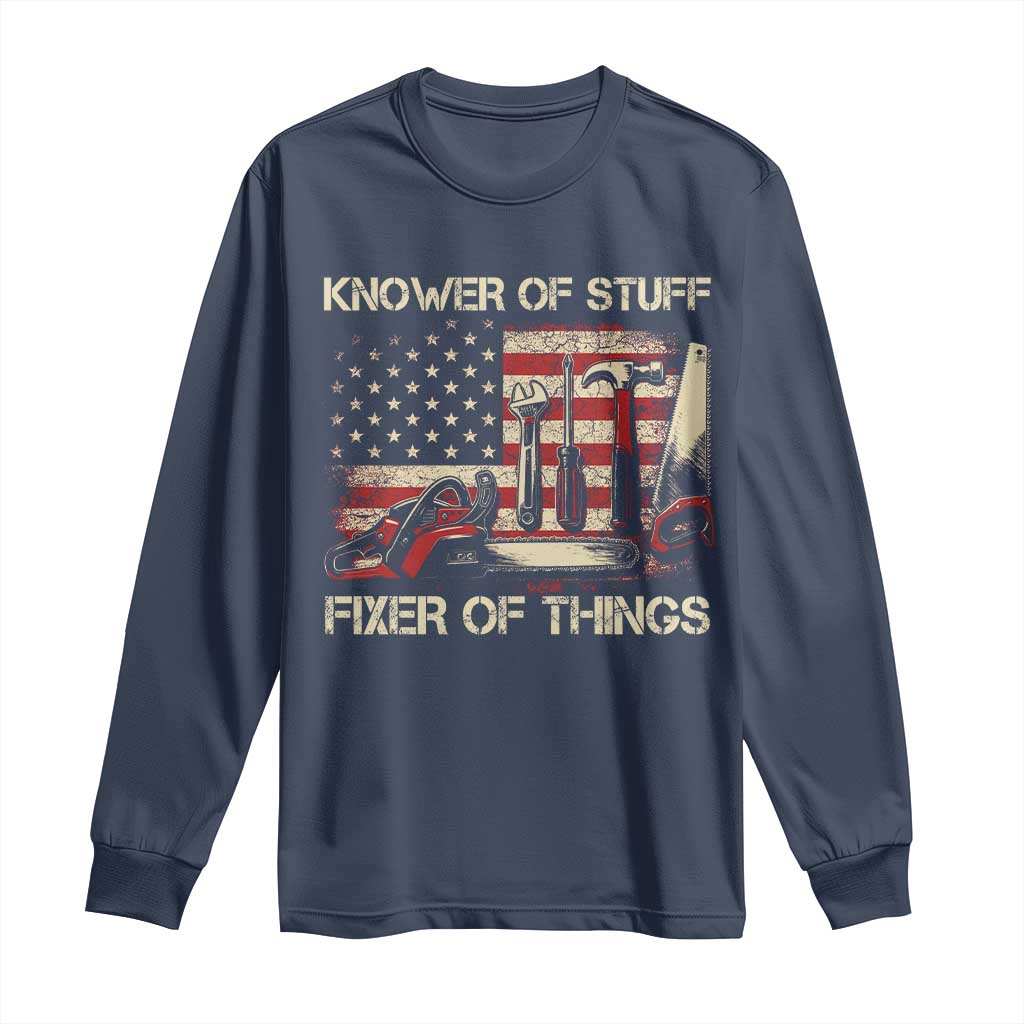 Knower Of Stuff Fixer Of Things Long Sleeve Shirt Funny Handyman Fathers Day American Flag