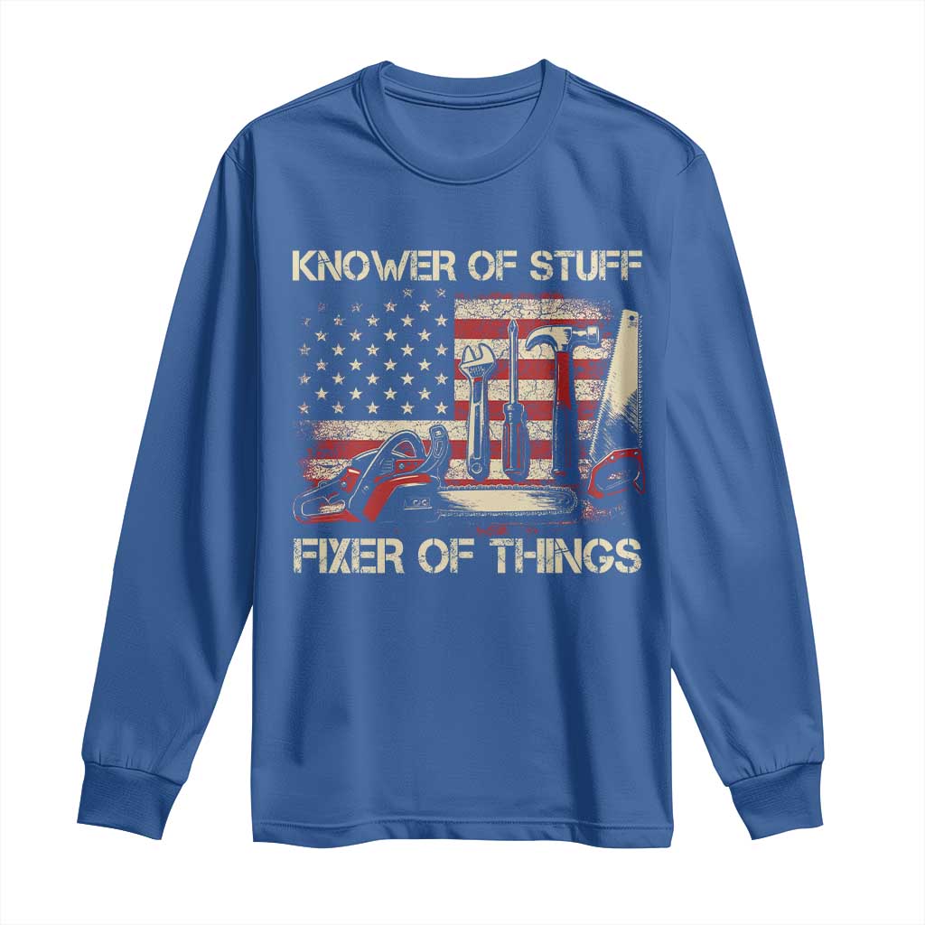 Knower Of Stuff Fixer Of Things Long Sleeve Shirt Funny Handyman Fathers Day American Flag