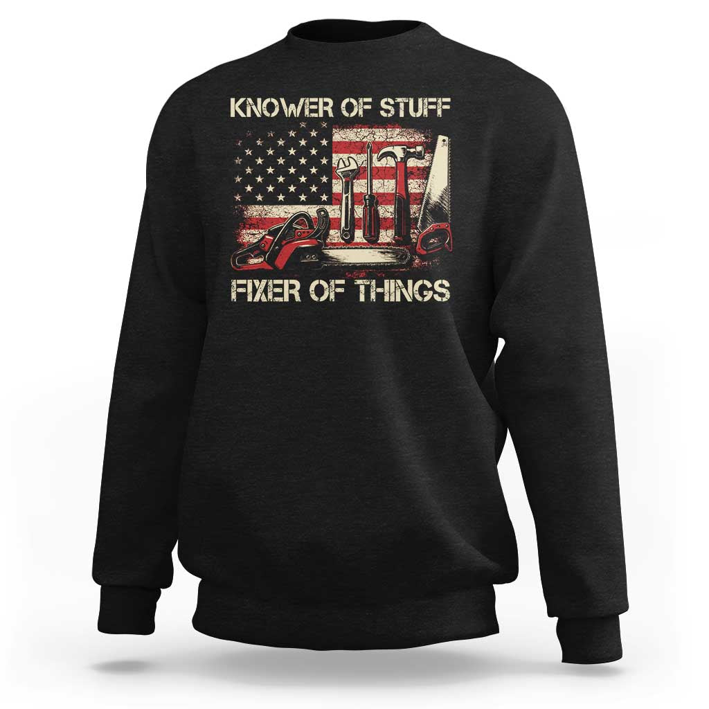 Knower Of Stuff Fixer Of Things Sweatshirt Funny Handyman Fathers Day American Flag
