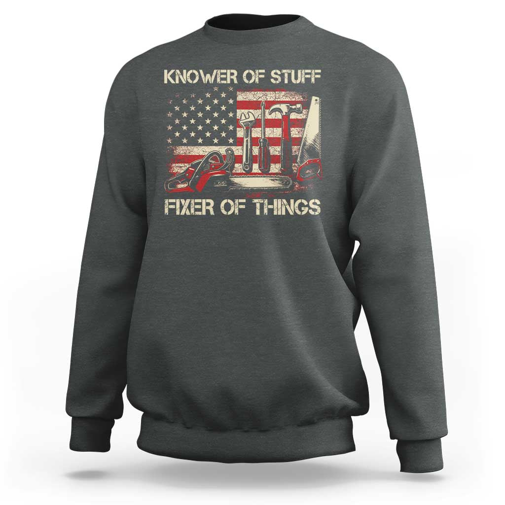 Knower Of Stuff Fixer Of Things Sweatshirt Funny Handyman Fathers Day American Flag