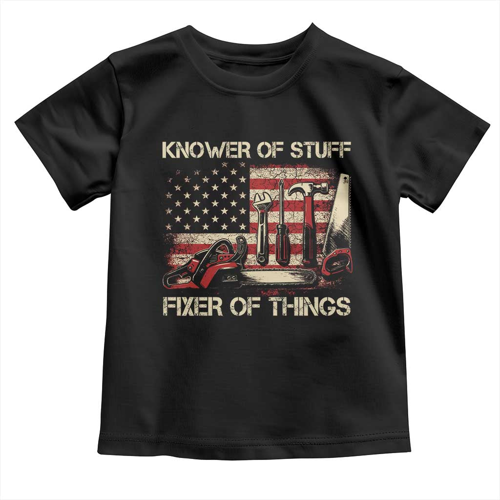 Knower Of Stuff Fixer Of Things Toddler T Shirt Funny Handyman Fathers Day American Flag