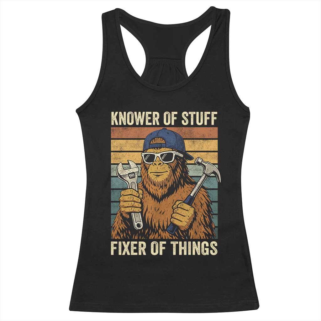 Knower Of Stuff Fixer Of Things Racerback Tank Top Mechanic Bigfoot Dad