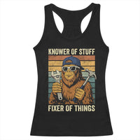 Knower Of Stuff Fixer Of Things Racerback Tank Top Mechanic Bigfoot Dad