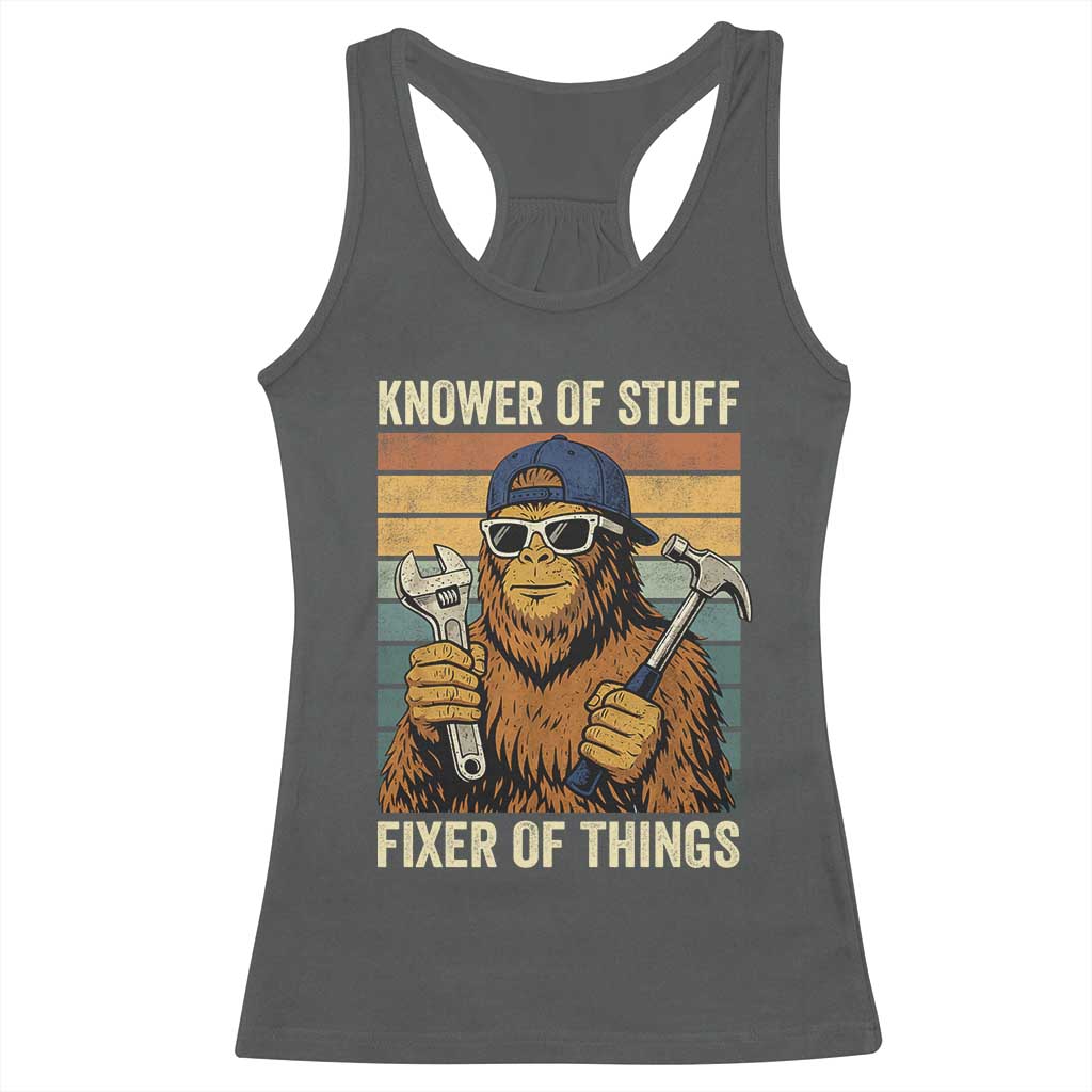 Knower Of Stuff Fixer Of Things Racerback Tank Top Mechanic Bigfoot Dad