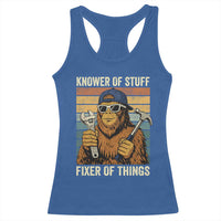 Knower Of Stuff Fixer Of Things Racerback Tank Top Mechanic Bigfoot Dad