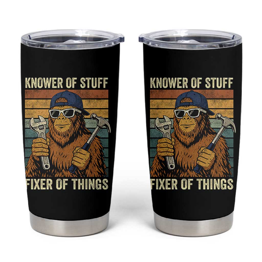 Knower Of Stuff Fixer Of Things Tumbler Cup Mechanic Bigfoot Dad