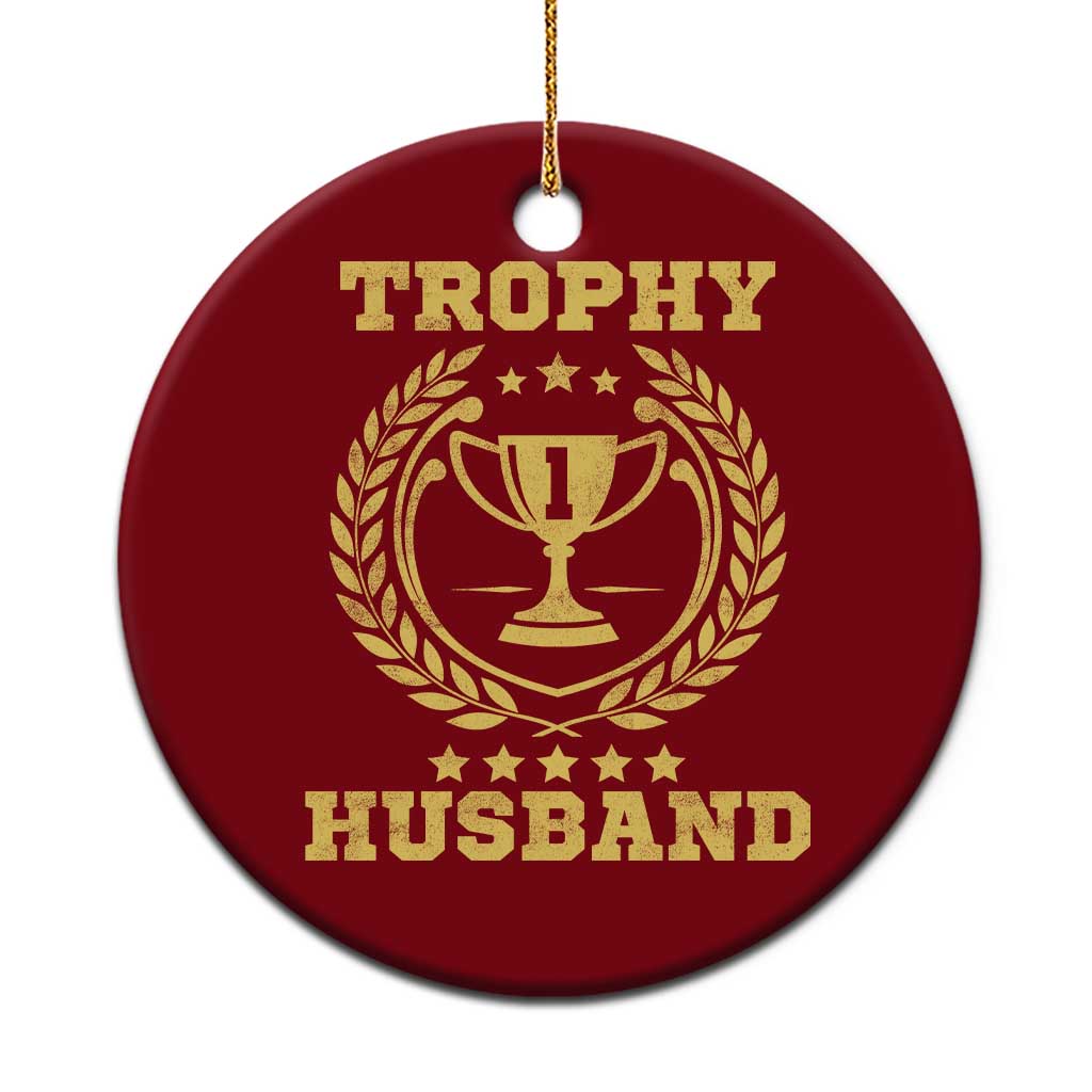 Trophy Husband Ceramic Ornament Funny Hubby Groom Humor Marriage Anniversary