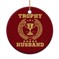 Trophy Husband Ceramic Ornament Funny Hubby Groom Humor Marriage Anniversary