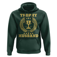 Trophy Husband Hoodie Funny Hubby Groom Humor Marriage Anniversary