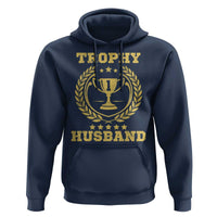 Trophy Husband Hoodie Funny Hubby Groom Humor Marriage Anniversary