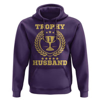 Trophy Husband Hoodie Funny Hubby Groom Humor Marriage Anniversary