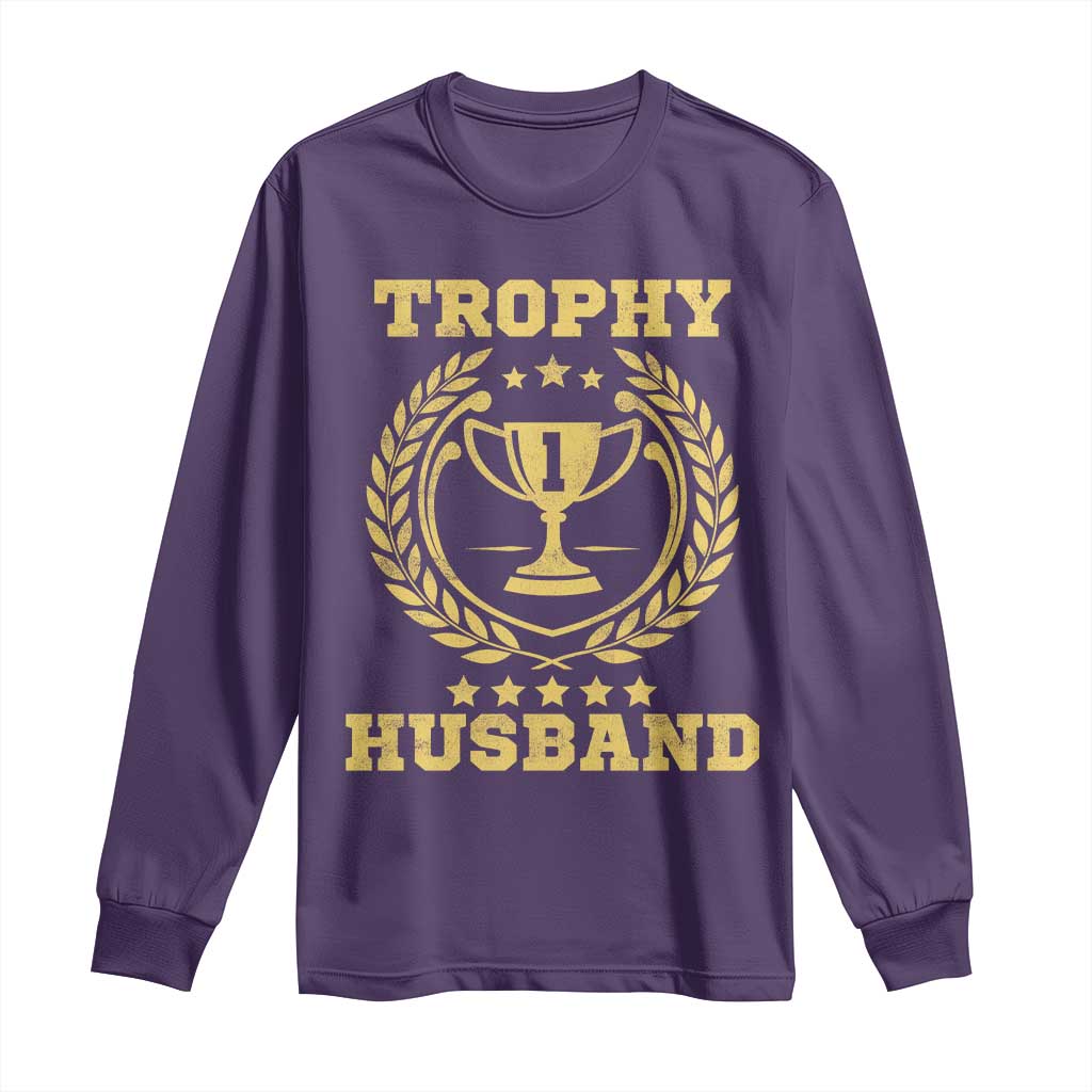 Trophy Husband Long Sleeve Shirt Funny Hubby Groom Humor Marriage Anniversary