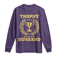 Trophy Husband Long Sleeve Shirt Funny Hubby Groom Humor Marriage Anniversary