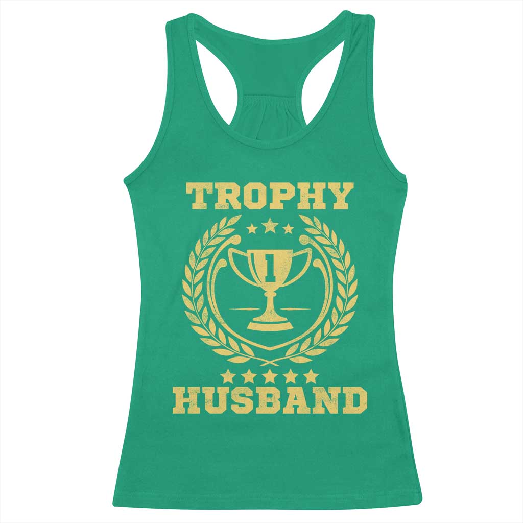 Trophy Husband Racerback Tank Top Funny Hubby Groom Humor Marriage Anniversary