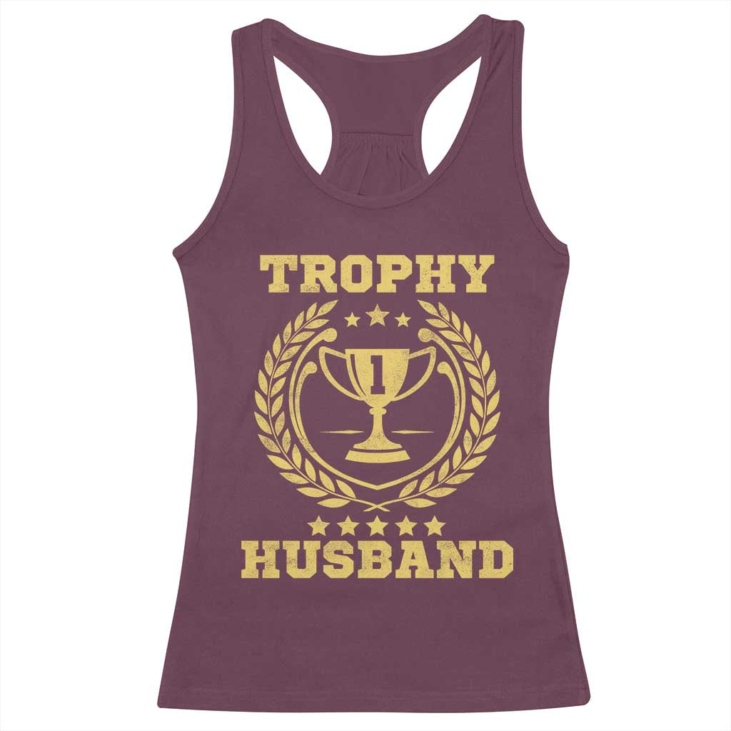 Trophy Husband Racerback Tank Top Funny Hubby Groom Humor Marriage Anniversary