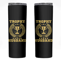Trophy Husband Skinny Tumbler Funny Hubby Groom Humor Marriage Anniversary