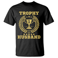 Trophy Husband T Shirt Funny Hubby Groom Humor Marriage Anniversary