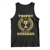 Trophy Husband Tank Top Funny Hubby Groom Humor Marriage Anniversary