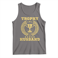 Trophy Husband Tank Top Funny Hubby Groom Humor Marriage Anniversary