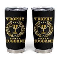 Trophy Husband Tumbler Cup Funny Hubby Groom Humor Marriage Anniversary