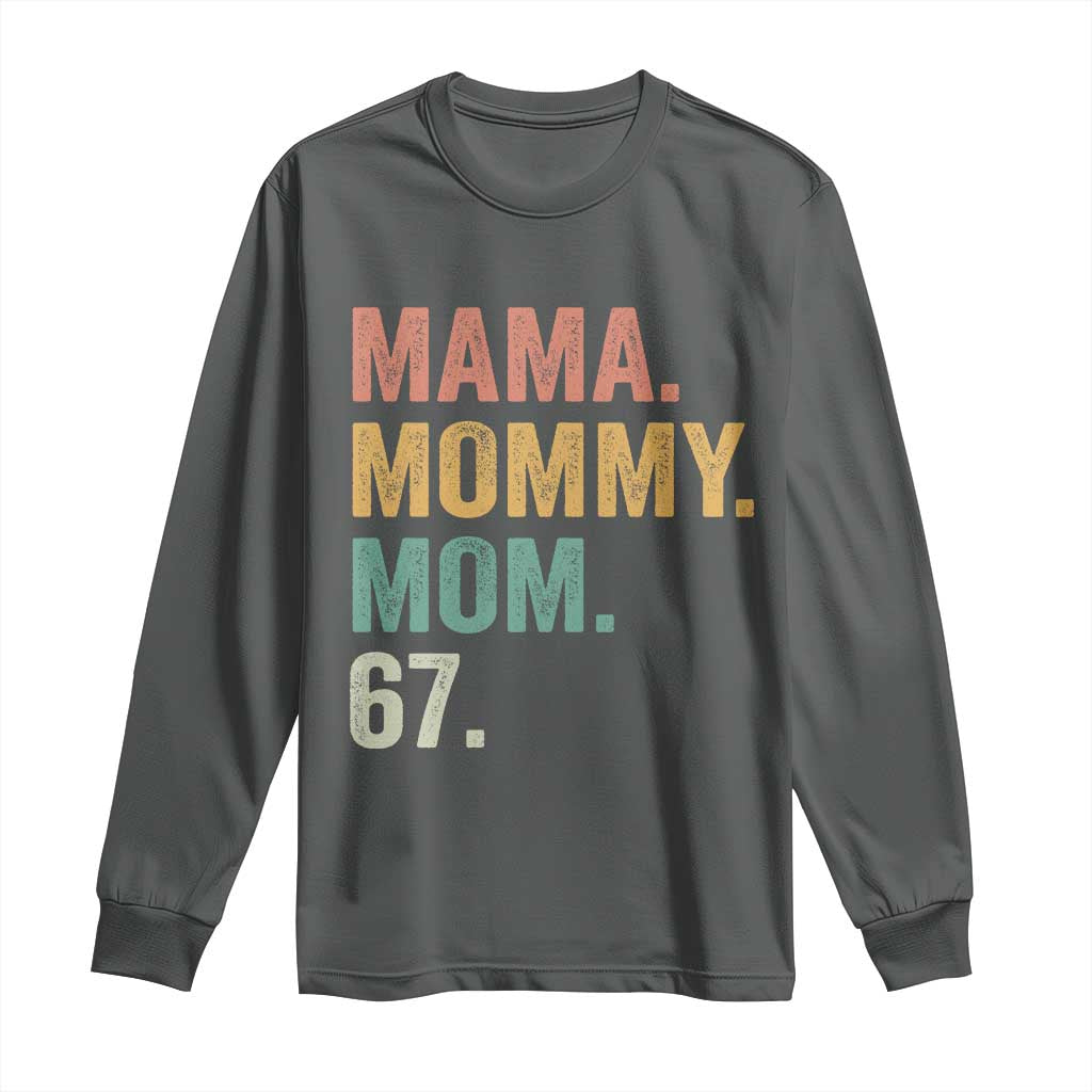 Mama Mommy Mom 67 Long Sleeve Shirt Funny Six Seven Mother's Day