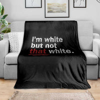 I'm White But Not That White Throw Blanket Funny Meme Quote