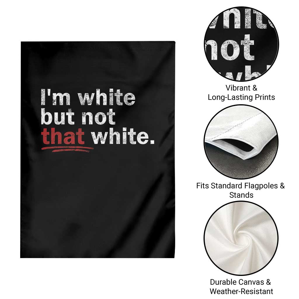 I'm White But Not That White Garden Flag Funny Meme Quote